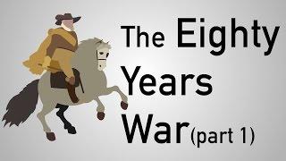 The Eighty Years War (The Dutch Revolt) Part 1