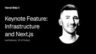 Vercel Ship 2024 Keynote Feature: Infrastructure and Next.js