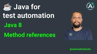 Java for test automation | Java 8: method references
