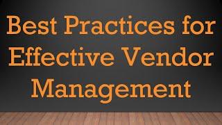 Best Practices for Effective Vendor Management