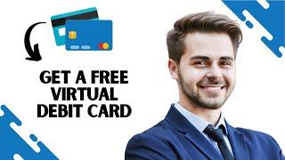 How To Get A Free Virtual Debit Card (Best Method)