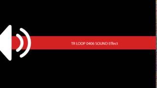 TR LOOP 0406 SOUND Effect