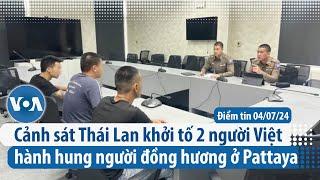 Cảnh sát Thái Lan khởi tố 2 người Việt hành hung người đồng hương ở Pattaya | Điểm tin VN | VOA