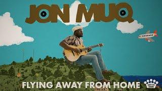 Jon Muq - "Flying Away From Home" [Official Music Video]