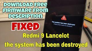Xiaomi Redmi 9 Lancelot The System has been Destroyed fix done with firmware file and UnlockTool.