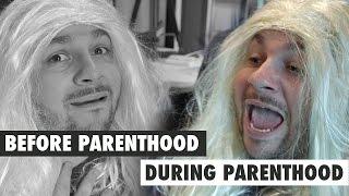 Before Parenthood VS During Parenthood