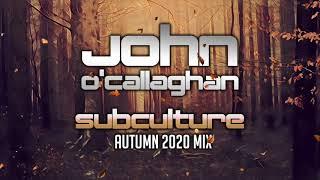 John O'Callaghan - Subculture Autumn 2020 mix