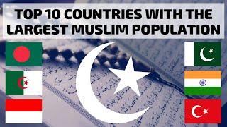 TOP 10 Countries With The Largest Muslim Population 2021
