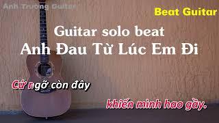 Karaoke Tone Nữ Anh Đau Từ Lúc Em Đi - Trần Mạnh Cường Guitar Solo Beat Acoustic | Anh Trường Guitar