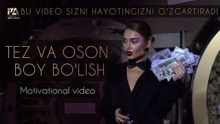 TEZ VA OSON BOY BO'LISH - MOTIVATSION VIDEO