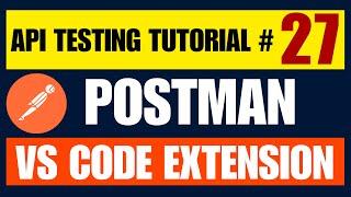 Postman API Testing Tutorial #27 | Postman VS Code Extension