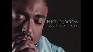 Love Me Less - Euclid Jacobs (Official Music Video) HD