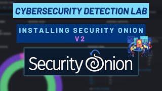 Cybersecurity Detection Lab: Installing Security Onion V2