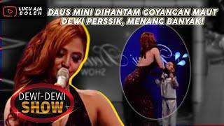 DAUS MINI DIHANTAM GOYANGAN MAUT DEWI PERSSIK, DAUS MINI KALAP BELAHAN - DEWI DEWI SHOW