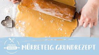 Mürbeteig Rezept – schnell selber machen I Einfach Backen