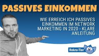 Wie erreiche ich Passives Einkommen im Network Marketing (MLM) in 2020   - klare Anleitung