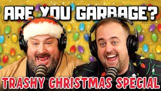 Are You Garbage Comedy Podcast: Trashy Christmas Special w/ Kippy & Foley!