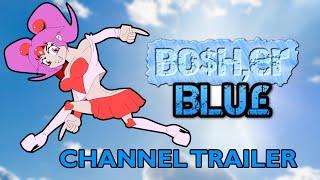 BO$H,er BLU£ Channel Trailer (2023)