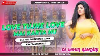 Love Tujhe Love Main Karta Hu || Old Bollywood Evergreen Song || DJ MIHIR SANTARI