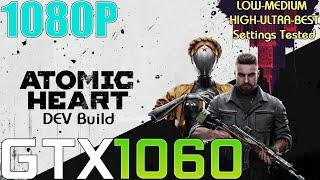 GTX 1060 ~ Atomic Heart Dev Build | 1080p LOW To ULTRA and BEST Settings Performance Test