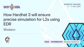 How Hardhat 3 will ensure precise simulation for L2s using EDR by Wodann | Devcon SEA