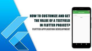 How to customize and get the value of a TextField widget in Flutter?