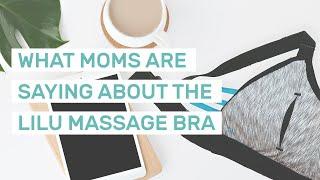 What moms are saying about the Lilu Massage Bra