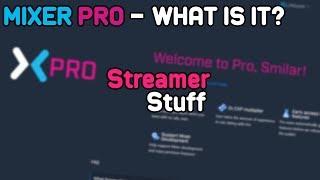 Streamer Stuff - What Is Mixer Pro And Is It Worth It?