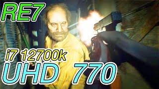 RE 7 Resident Evil 7 UHD 770 i7 12700k