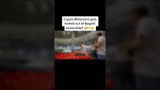 Crypto Billionaire gets kicked out of Bugatti Dealership!!