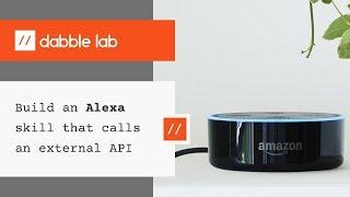 Build an Alexa skill that calls an external API - Dabble Lab #43