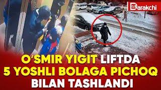 OʻSMIR YIGIT LIFTDA 5 YOSHLI BOLAGA PICHOQ BILAN TASHLANDI