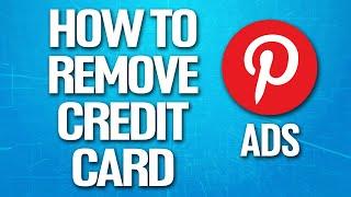 How To Remove Credit Card From Pinterest Ads Tutorial