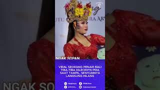 Viral Seorang Penari Bali Tiba-TIba Dil*cehkan Pria Saat Tampil, Senyumnya Langsung Hilang