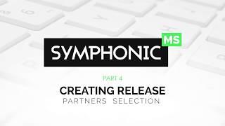 Creating A Release - Partner Selection | SymphonicMS (Part 4)