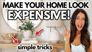 17 *Simple* Ways To Make Your Home LOOK EXPENSIVE!