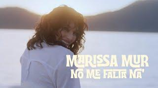 Marissa Mur - No Me Falta Na' [Official Video]