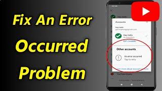 How to Fix YouTube An Error Occurred Problem | Solve an error occurred on YouTube