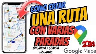 como crear un ruta con varias paradas en Google maps 2024  crear organizar y guardar rutas en maps