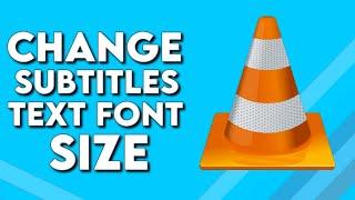 How To Change Subtitles Text Font Size on VLC Media Player