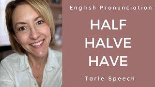 Learn how to Pronounce HAVE, HALVE, HALF - American English Pronunciation Lesson  #learnenglish