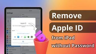 How to Remove Apple ID from iPad without Password | Delete Apple Account 2024