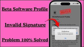 Profile Error Profile iOS 17 Beta Software Profile Has an Invalid Signature / Fixed