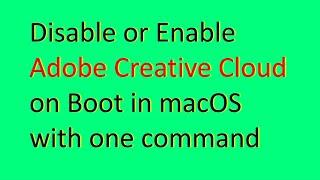 How to disable Adobe Creative Cloud on Mac boot startup