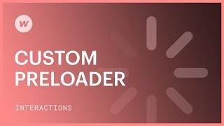 Build a custom preloader - Webflow interactions & animations tutorial