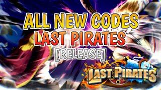 All New CODES in LAST PIRATES [RELEASED]