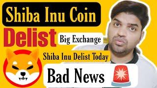 Bad News  | Shiba Inu Coin Delist big Exchange  | Shiba Inu Coin | Shiba Inu