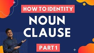 Noun Clause | How to Identify Noun Clause | Functions of Noun Clause | Examples | Exercise