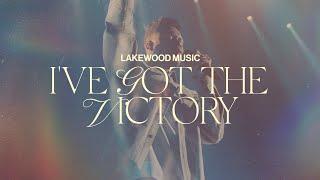 I've Got The Victory | Lakewood Music