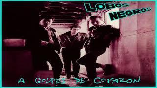 LOBOS NEGROS - A GOLPES DE CORAZÓN (EP) -01- A GOLPES DE CORAZÓN